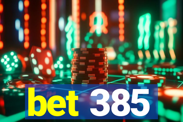 bet 385